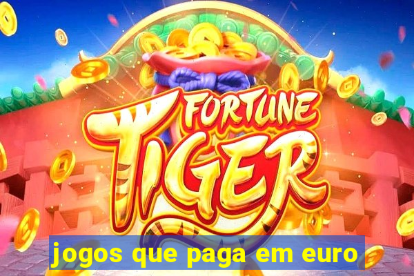 jogos que paga em euro